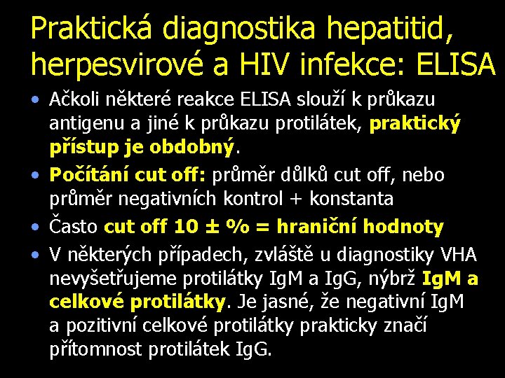 Praktická diagnostika hepatitid, herpesvirové a HIV infekce: ELISA • Ačkoli některé reakce ELISA slouží