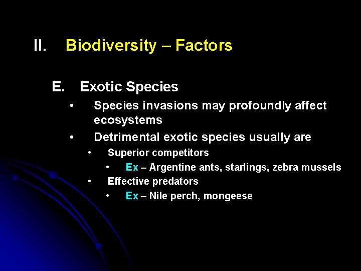 II. Biodiversity – Factors E. Exotic Species • Species invasions may profoundly affect ecosystems