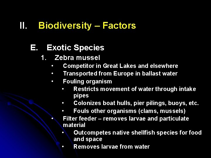 II. Biodiversity – Factors E. Exotic Species 1. Zebra mussel • • Competitor in