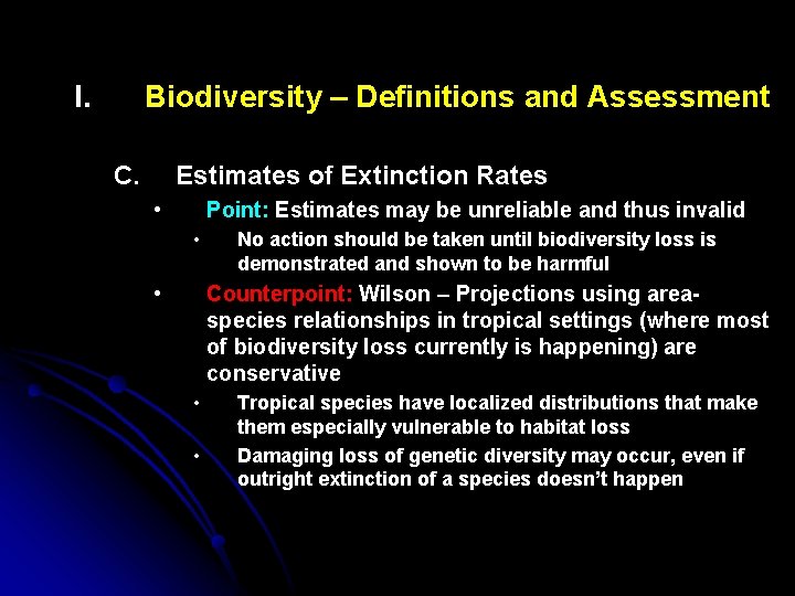 I. Biodiversity – Definitions and Assessment C. Estimates of Extinction Rates • Point: Estimates