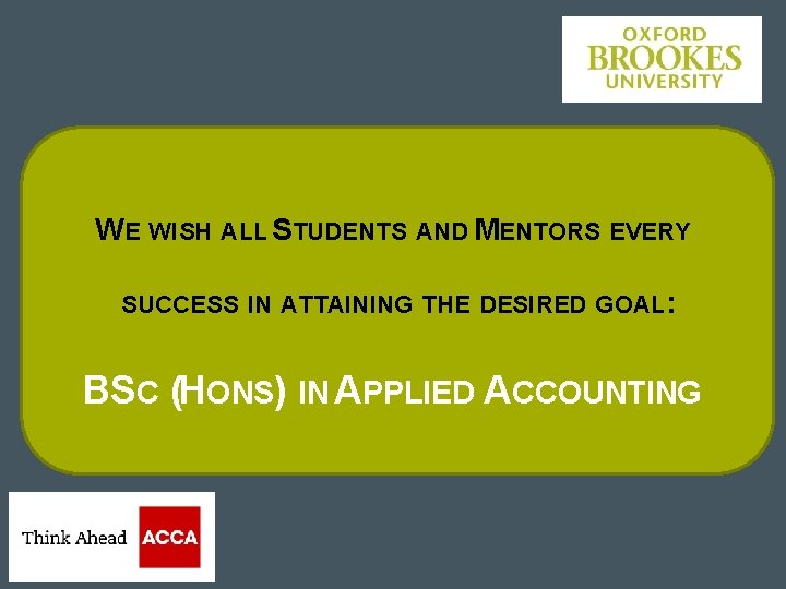 WE WISH ALL STUDENTS AND MENTORS EVERY SUCCESS IN ATTAINING THE DESIRED GOAL: BSC