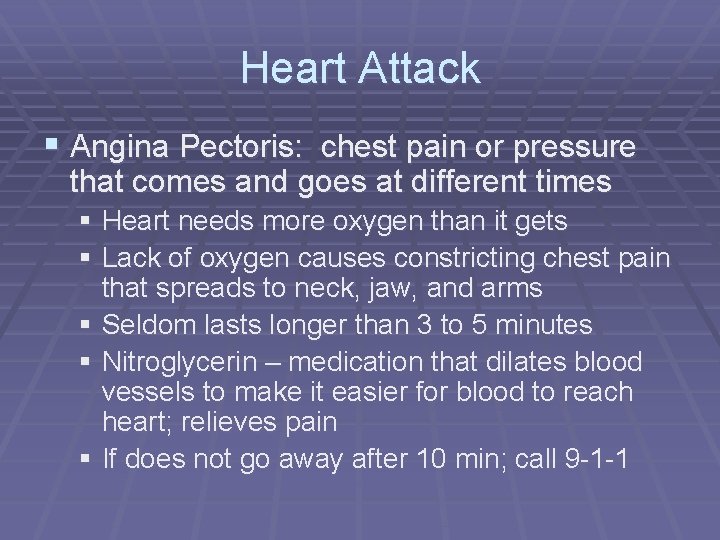 Heart Attack § Angina Pectoris: chest pain or pressure that comes and goes at