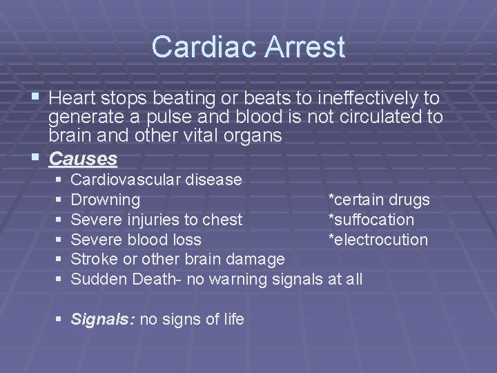 Cardiac Arrest § Heart stops beating or beats to ineffectively to generate a pulse