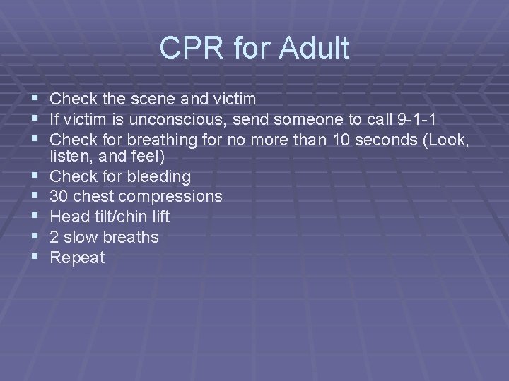 CPR for Adult § Check the scene and victim § If victim is unconscious,
