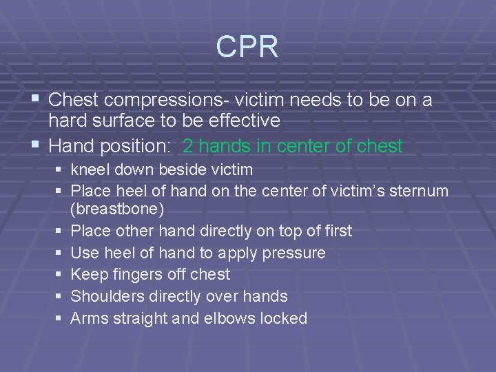 CPR § Chest compressions- victim needs to be on a hard surface to be