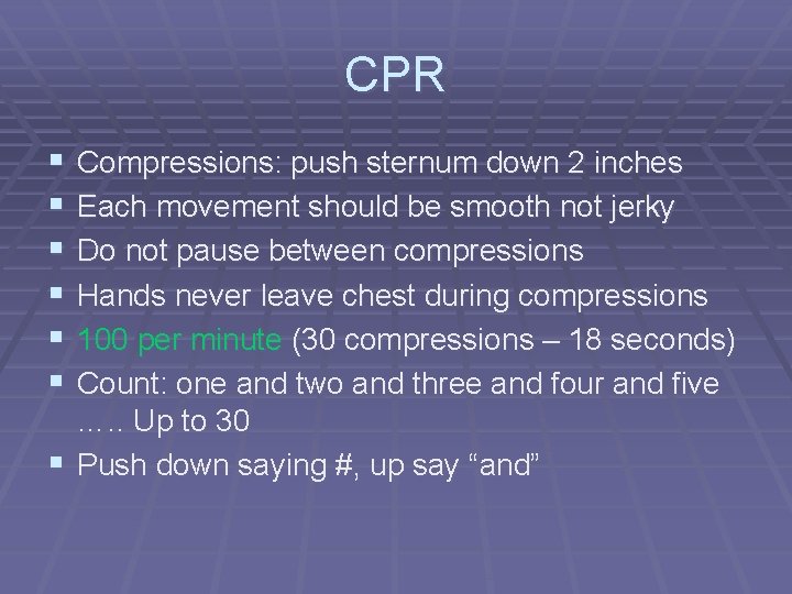 CPR § § § Compressions: push sternum down 2 inches Each movement should be