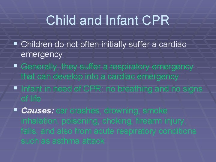 Child and Infant CPR § Children do not often initially suffer a cardiac emergency