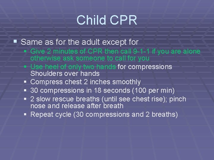 Child CPR § Same as for the adult except for § Give 2 minutes