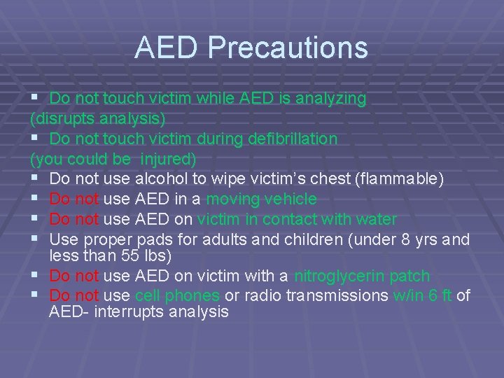 AED Precautions § Do not touch victim while AED is analyzing (disrupts analysis) §