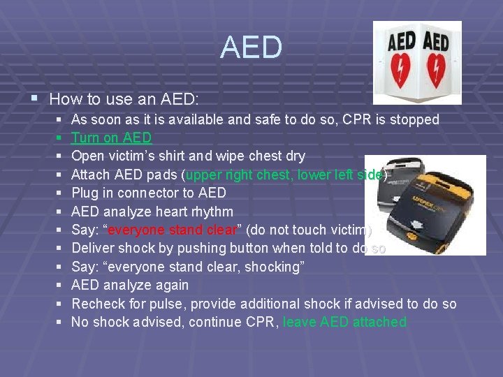 AED § How to use an AED: § § § As soon as it