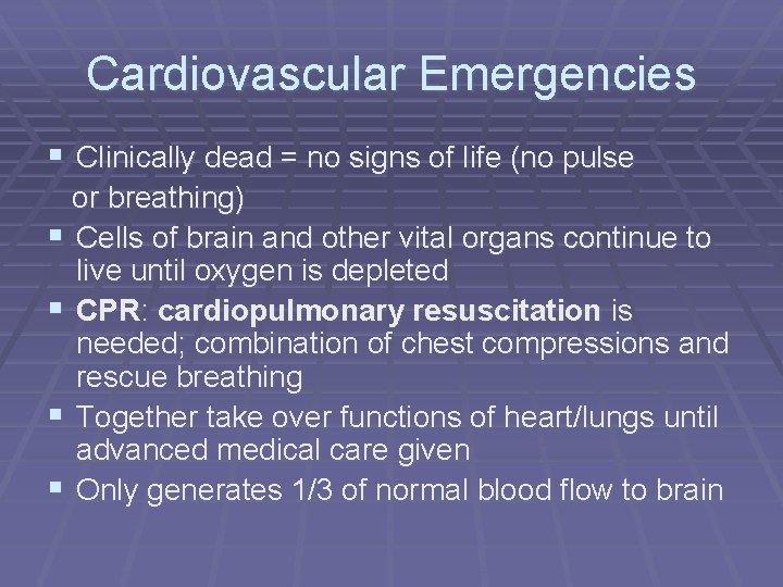 Cardiovascular Emergencies § Clinically dead = no signs of life (no pulse or breathing)