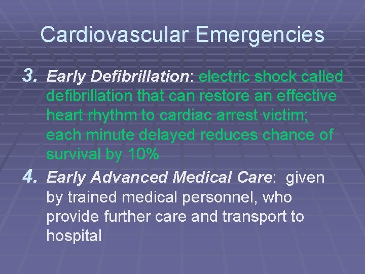 Cardiovascular Emergencies 3. Early Defibrillation: electric shock called defibrillation that can restore an effective