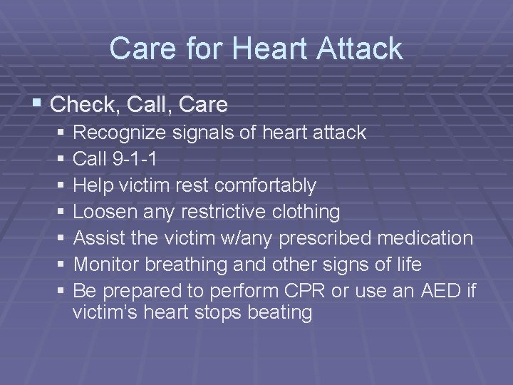 Care for Heart Attack § Check, Call, Care § Recognize signals of heart attack