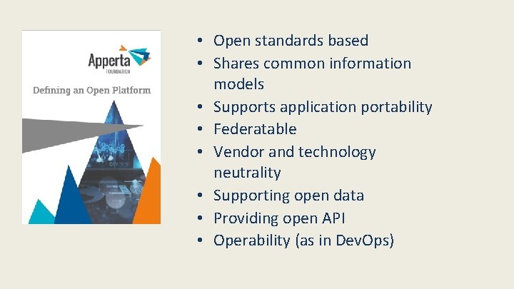  • Open standards based • Shares common information models • Supports application portability