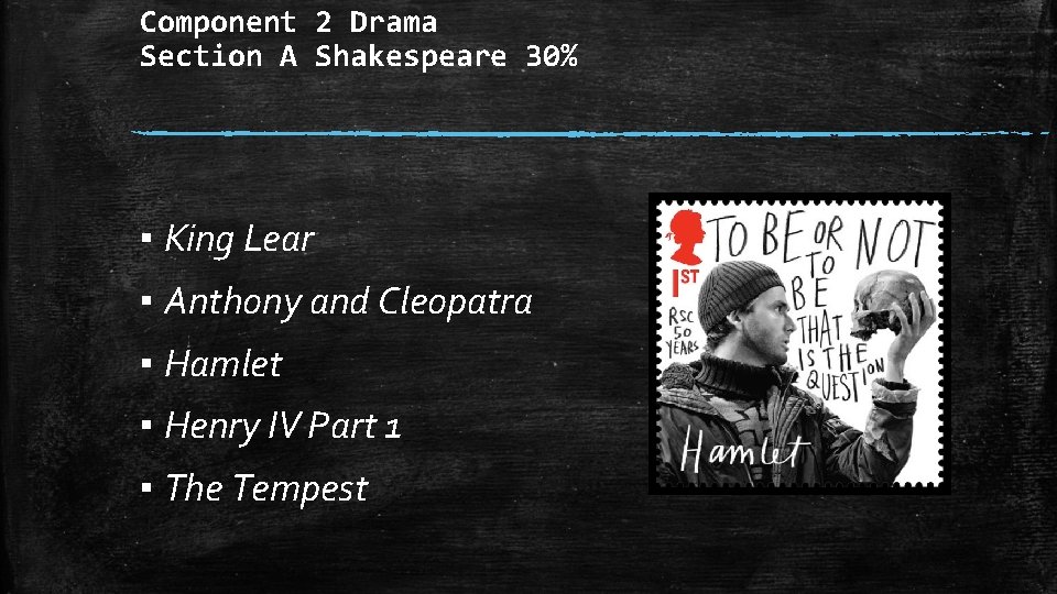 Component 2 Drama Section A Shakespeare 30% ▪ King Lear ▪ Anthony and Cleopatra