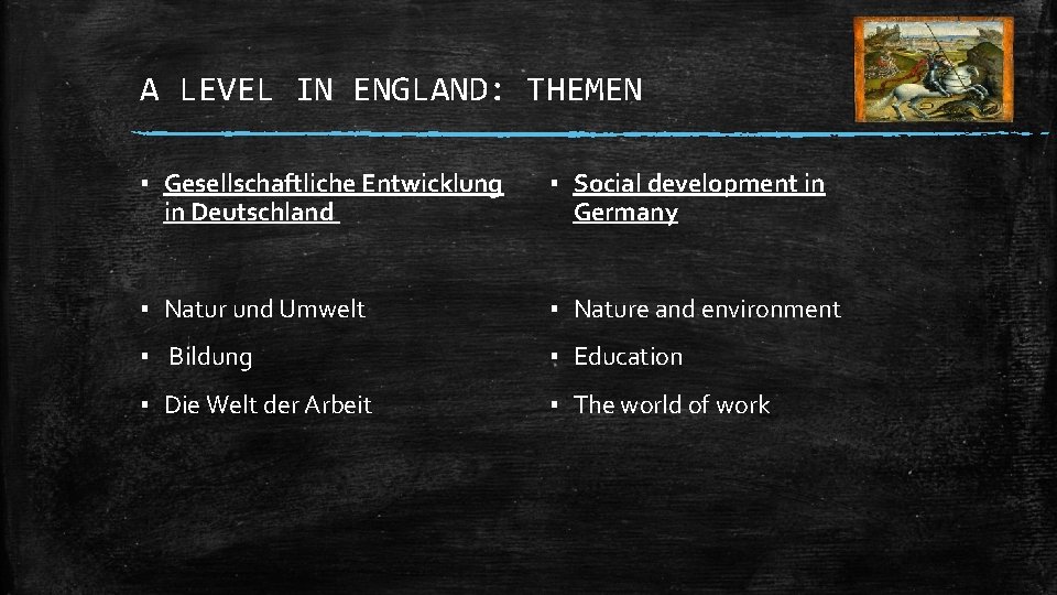 A LEVEL IN ENGLAND: THEMEN ▪ Gesellschaftliche Entwicklung in Deutschland ▪ Social development in