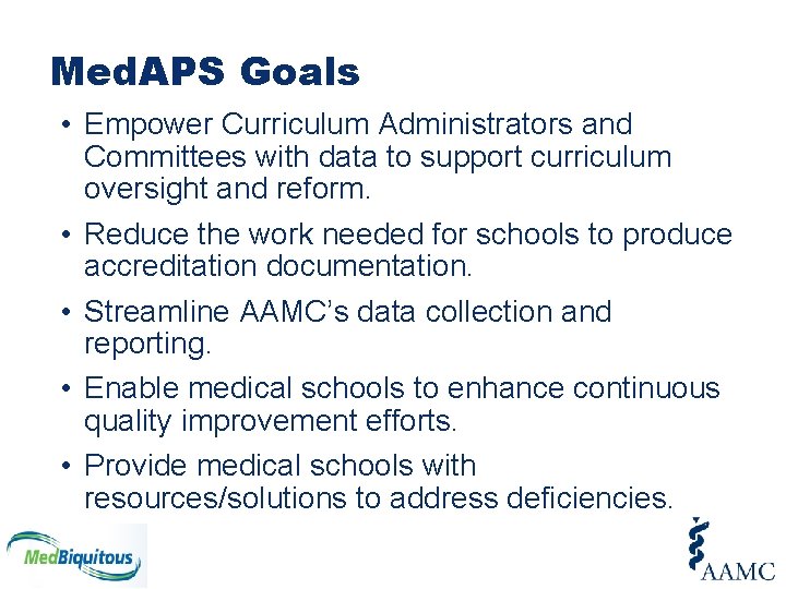 Med. APS Goals • Empower Curriculum Administrators and Committees with data to support curriculum