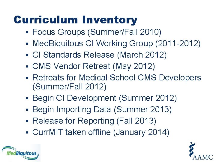Curriculum Inventory § § § § § Focus Groups (Summer/Fall 2010) Med. Biquitous CI
