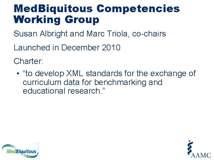 Med. Biquitous Competencies Working Group Susan Albright and Marc Triola, co-chairs Launched in December