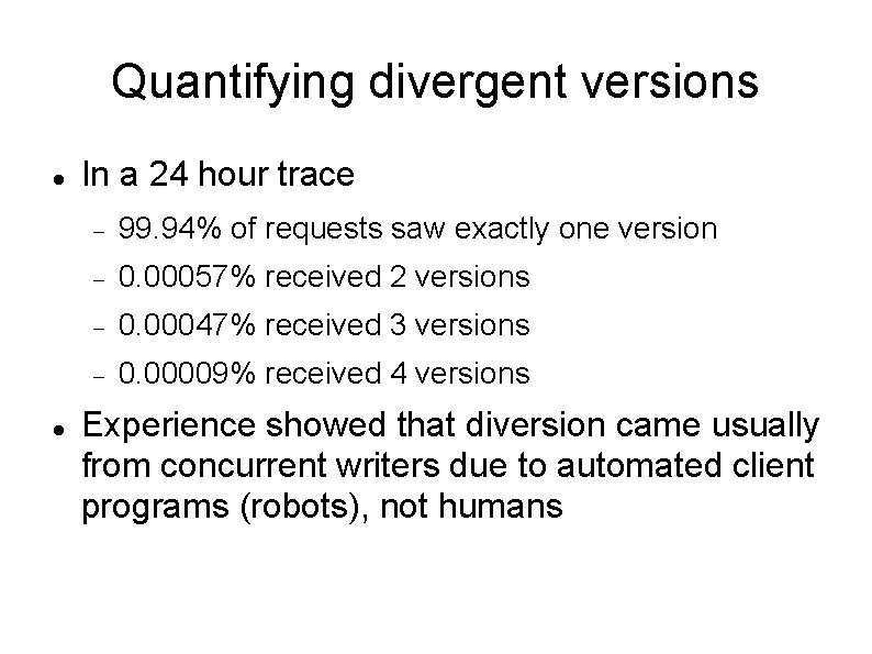 Quantifying divergent versions In a 24 hour trace 99. 94% of requests saw exactly