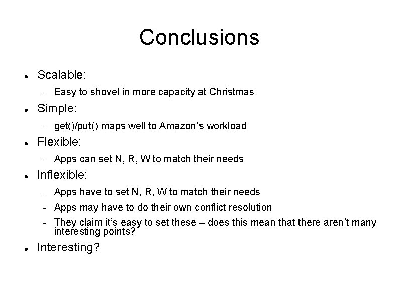 Conclusions Scalable: Simple: Apps can set N, R, W to match their needs Inflexible: