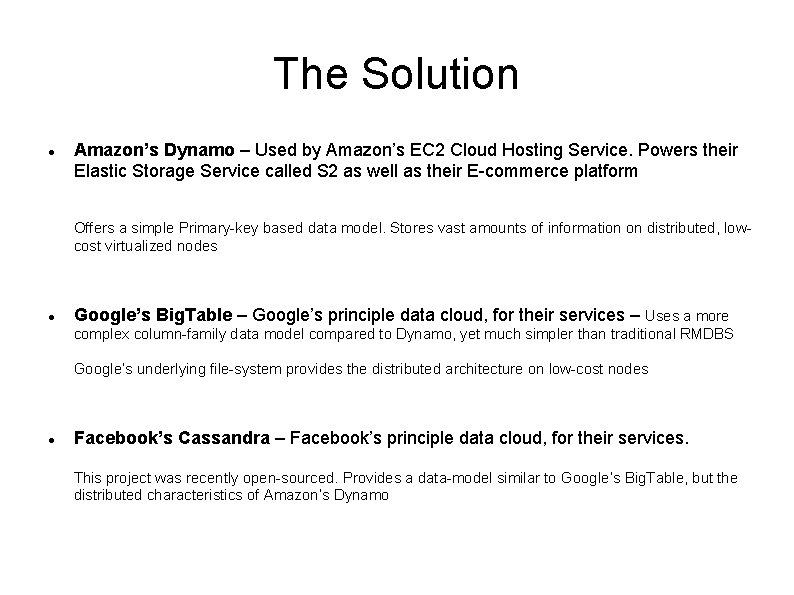 The Solution Amazon’s Dynamo – Used by Amazon’s EC 2 Cloud Hosting Service. Powers