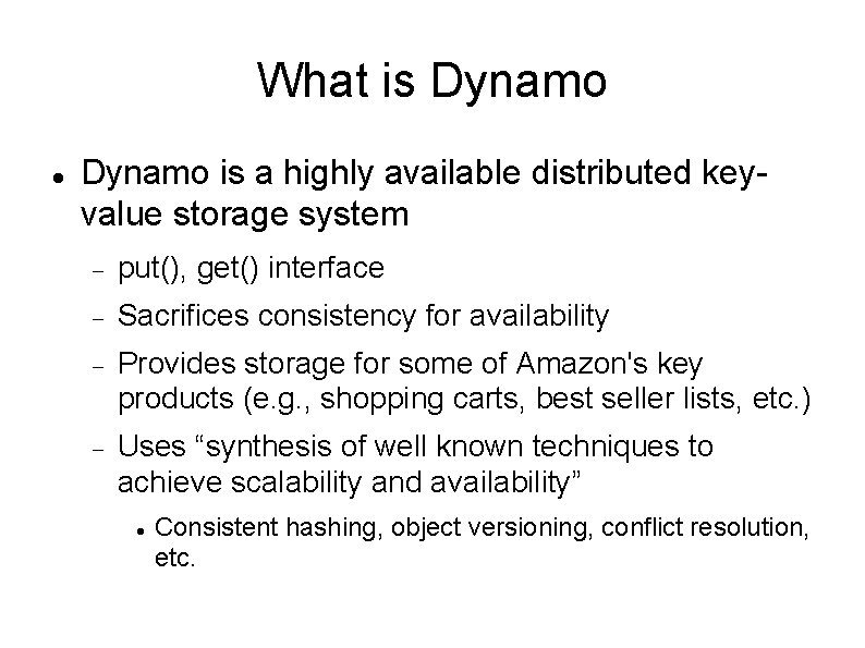 What is Dynamo is a highly available distributed keyvalue storage system put(), get() interface