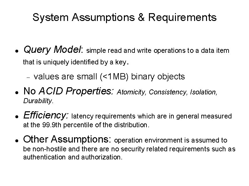 System Assumptions & Requirements Query Model: simple read and write operations to a data