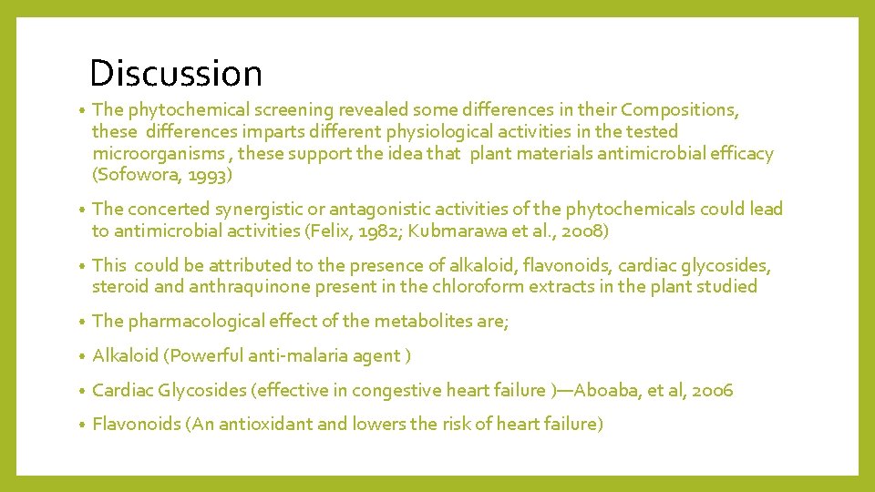 Discussion • The phytochemical screening revealed some differences in their Compositions, these differences imparts