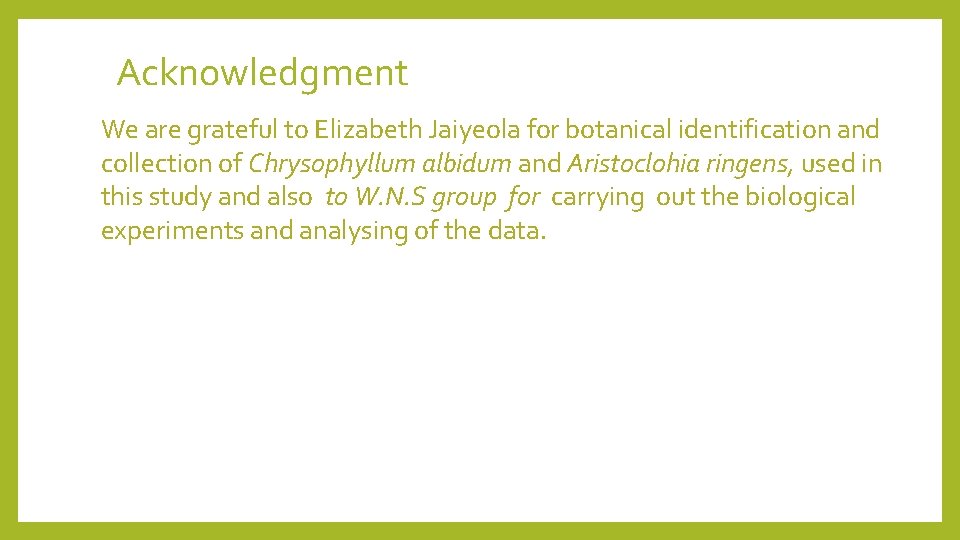 Acknowledgment We are grateful to Elizabeth Jaiyeola for botanical identification and collection of Chrysophyllum