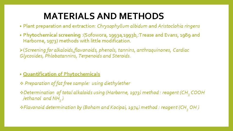 MATERIALS AND METHODS • Plant preparation and extraction: Chrysophyllum albidum and Aristoclohia ringens •