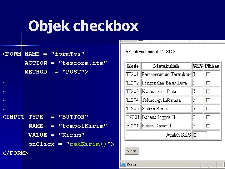 Objek checkbox <FORM NAME = "form. Tes" ACTION = "tesform. htm" METHOD = "POST">.