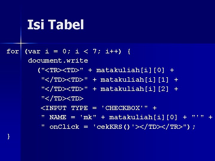 Isi Tabel for (var i = 0; i < 7; i++) { document. write