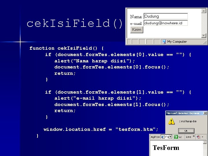 cek. Isi. Field() function cek. Isi. Field() { if (document. form. Tes. elements[0]. value