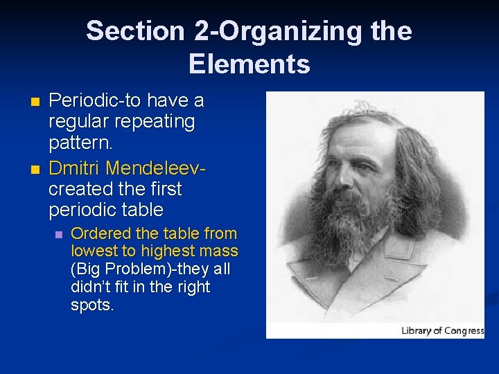 Section 2 -Organizing the Elements n n Periodic-to have a regular repeating pattern. Dmitri