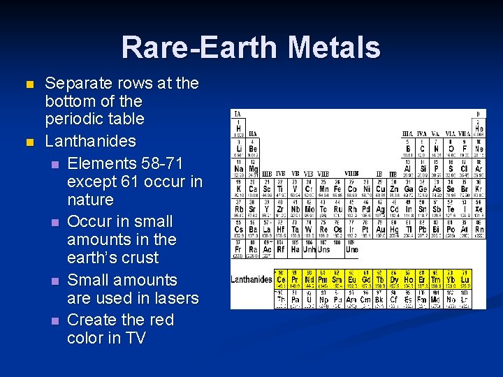 Rare-Earth Metals n n Separate rows at the bottom of the periodic table Lanthanides