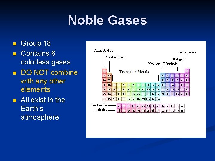 Noble Gases n n Group 18 Contains 6 colorless gases DO NOT combine with