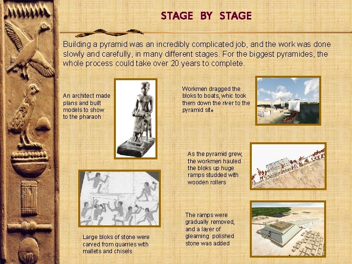 STAGE BY STAGE Building a pyramid was an incredibly complicated job, and the work