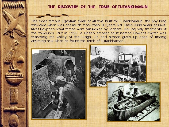 THE DISCOVERY OF THE TOMB OF TUTANKHAMUN The most famous Egyptian tomb of all