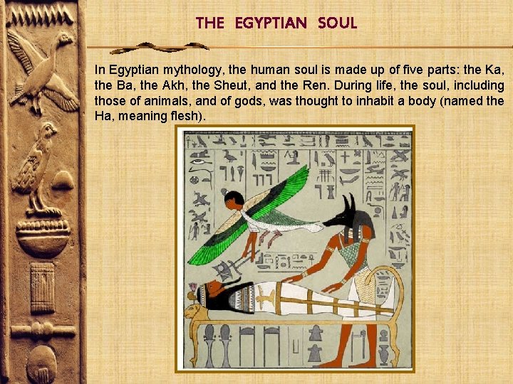 THE EGYPTIAN SOUL In Egyptian mythology, the human soul is made up of five