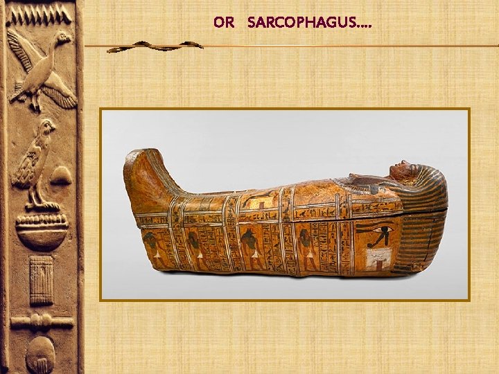 OR SARCOPHAGUS…. 