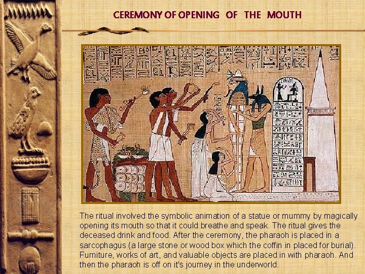 CEREMONY OF OPENING OF THE MOUTH The ritual involved the symbolic animation of a