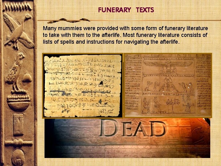 FUNERARY TEXTS Many mummies were provided with some form of funerary literature to take