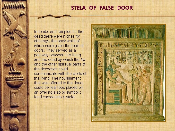 STELA OF FALSE DOOR In tombs and temples for the dead there were niches