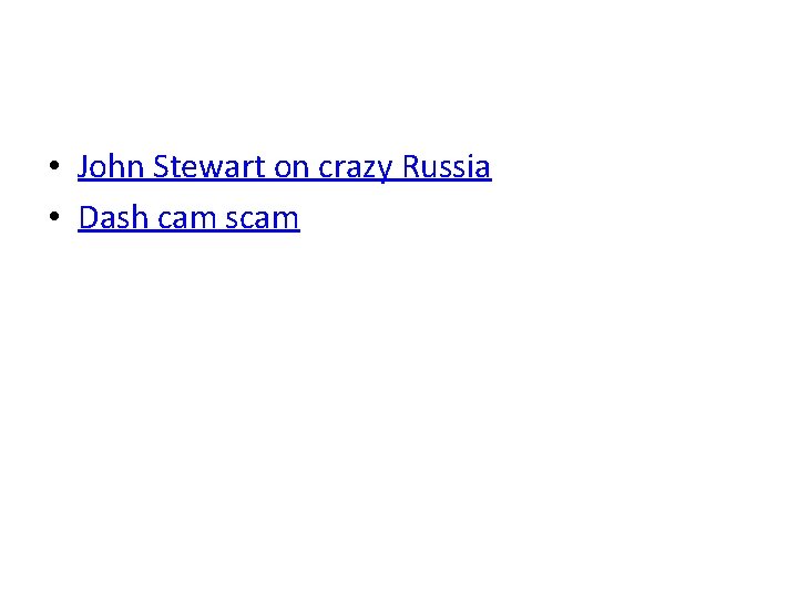  • John Stewart on crazy Russia • Dash cam scam 