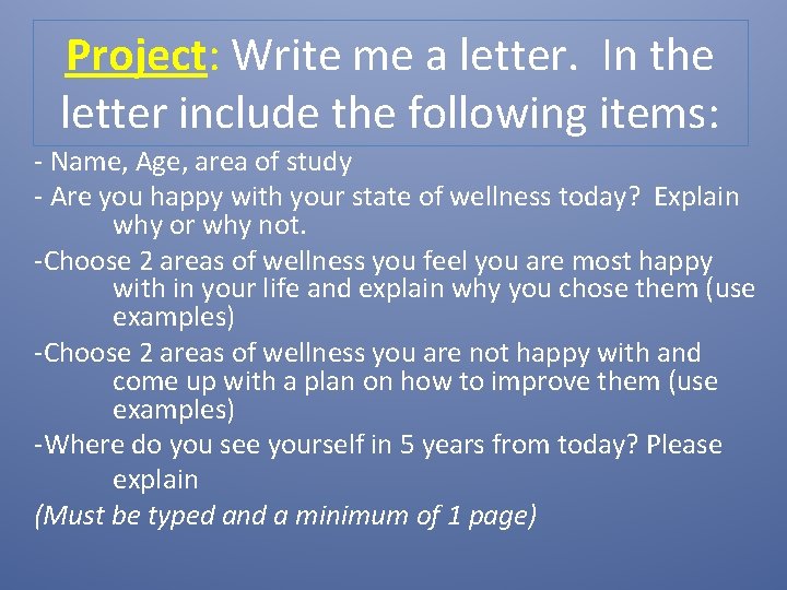 Project: Write me a letter. In the letter include the following items: - Name,