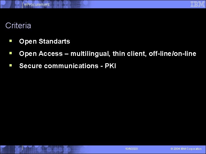 e. Procurement Criteria § Open Standarts § Open Access – multilingual, thin client, off-line/on-line