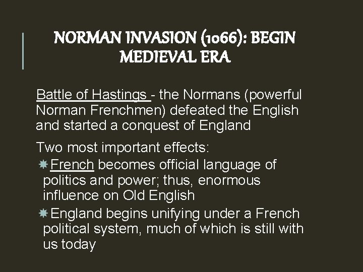 NORMAN INVASION (1066): BEGIN MEDIEVAL ERA Battle of Hastings - the Normans (powerful Norman