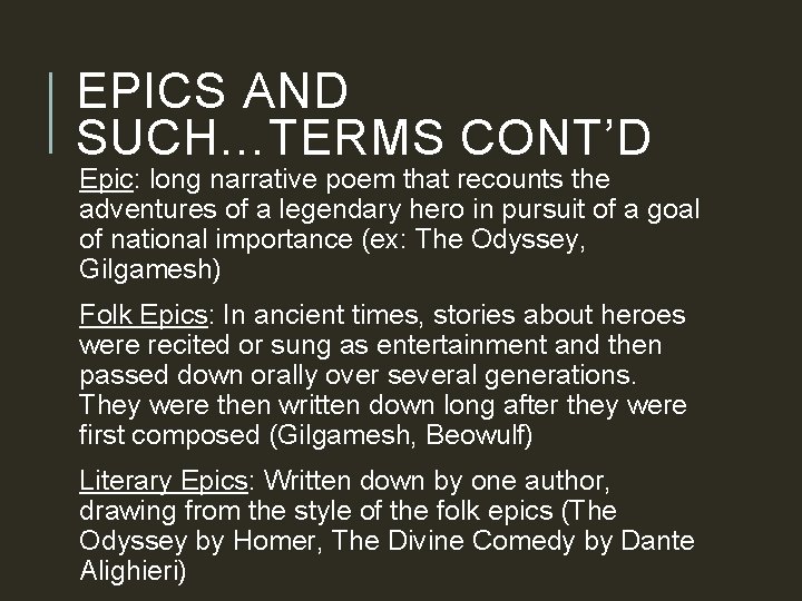 EPICS AND SUCH…TERMS CONT’D Epic: long narrative poem that recounts the adventures of a