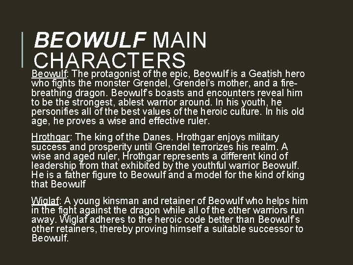 BEOWULF MAIN CHARACTERS Beowulf: The protagonist of the epic, Beowulf is a Geatish hero